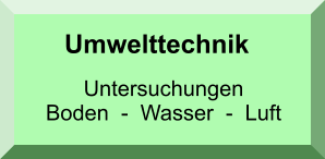 Umwelttechnik Untersuchungen      Boden  -  Wasser  -  Luft