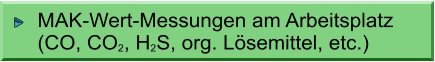 MAK-Wert-Messungen am Arbeitsplatz (CO, CO2, H2S, org. Lsemittel, etc.)