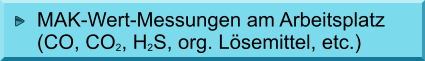 MAK-Wert-Messungen am Arbeitsplatz (CO, CO2, H2S, org. Lsemittel, etc.)